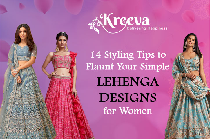 Tips to Flaunt Your Simple Lehenga Designs for Women