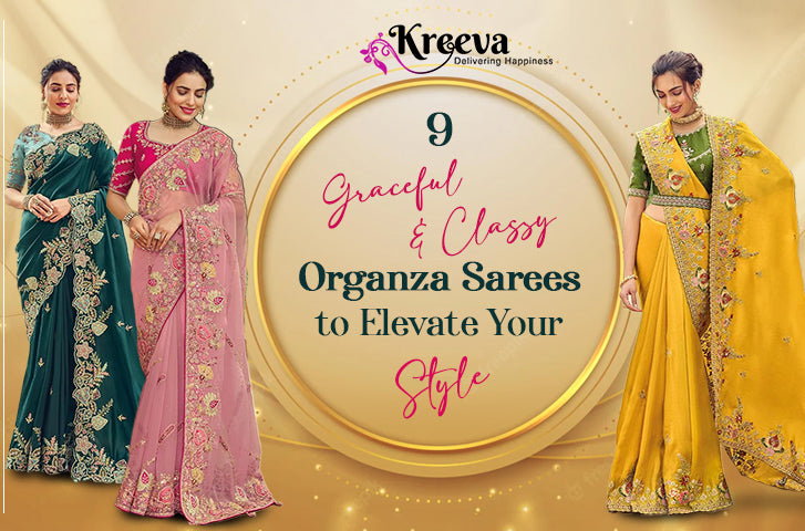 Classy Organza Sarees to Elevate Your Style
