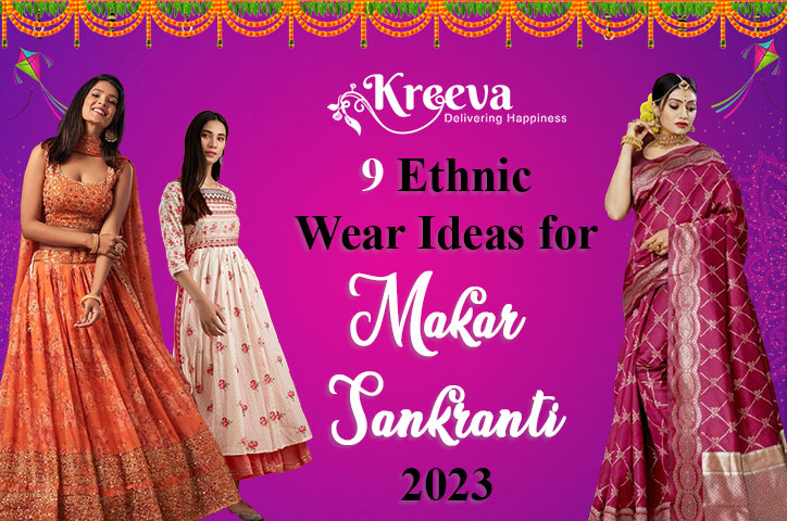 Ethnic Wear Ideas for Makar Sankranti