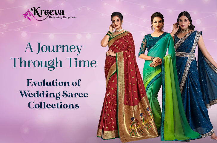 A Journey Through Time: Evolution of Wedding Saree Collections