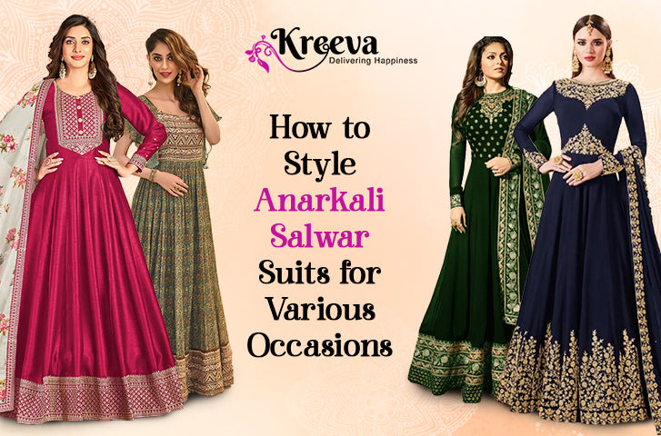 How to Style Anarkali Salwar Suits for Various Occasions